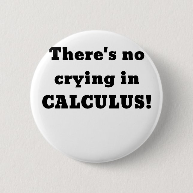 Theres No Crying in Calculus Button (Front)