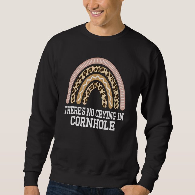 There's No Crying In Cornhole  Bean Bag Rainbow Bo Sweatshirt (Front)
