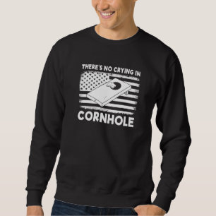 There's No Crying In Cornhole Team Bean Bag  Cornh Sweatshirt