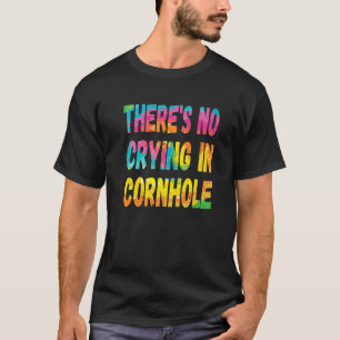There's No Crying In Cornhole Tie Dye Bean Bag Men T-Shirt
