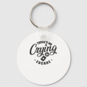There's no Crying in Euchre Kartenspiel Keychain