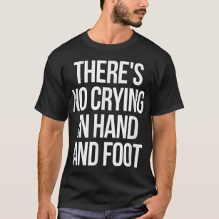 There's No Crying In Hand and Foot Funny Card Game T-Shirt