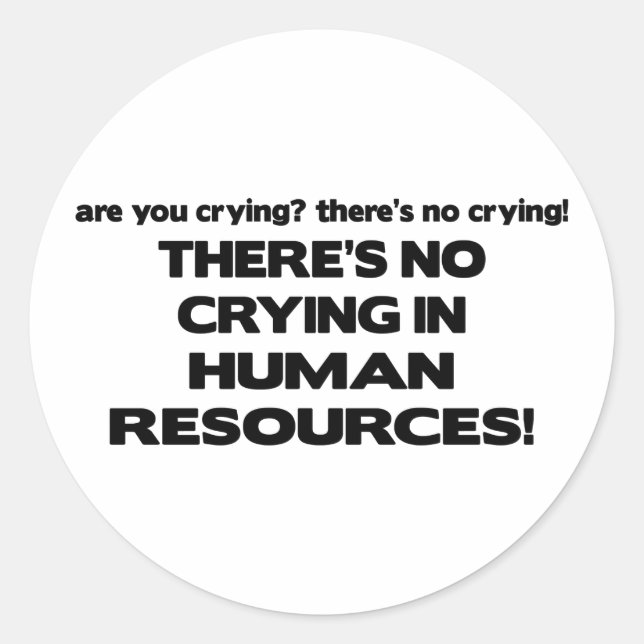 There's No Crying in Human Resources Classic Round Sticker (Front)