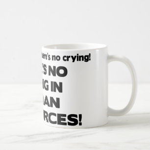 There's No Crying in Human Resources Coffee Mug