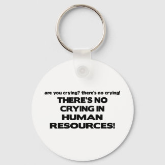 There's No Crying in Human Resources Keychain