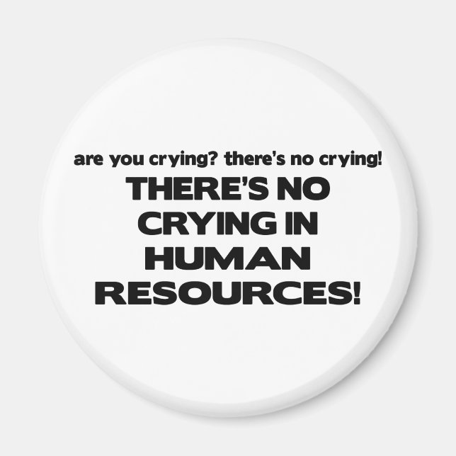 There's No Crying in Human Resources Magnet (Front)