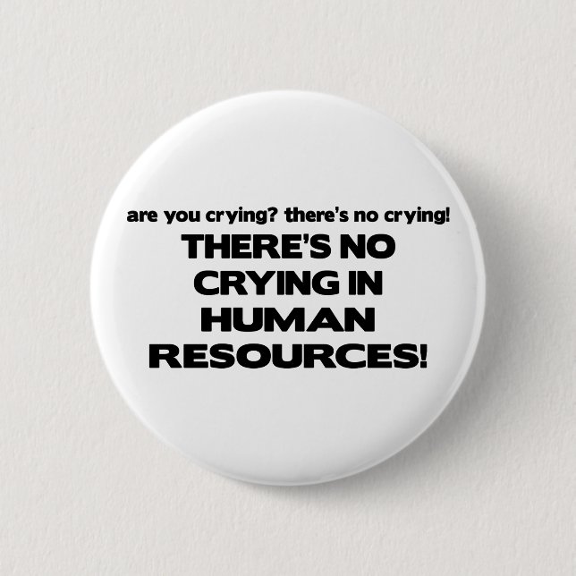 There's No Crying in Human Resources Pinback Button (Front)
