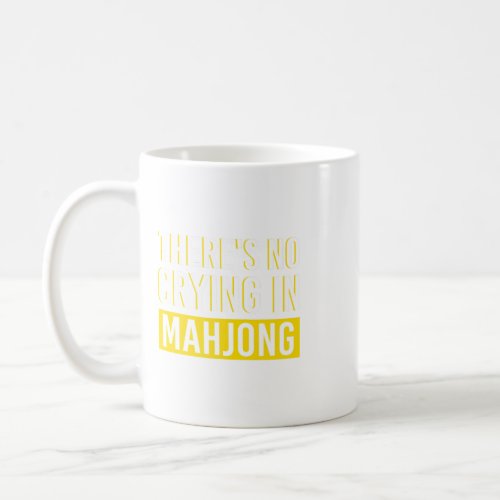 Theres No Crying In Mahjong China Game Gifts For M Coffee Mug