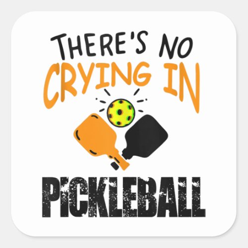 Theres No Crying in Pickleball funny gift  Square Sticker