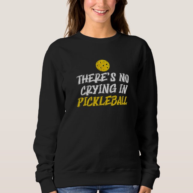 There's No Crying In Pickleball Paddles Sport Mens Sweatshirt (Front)