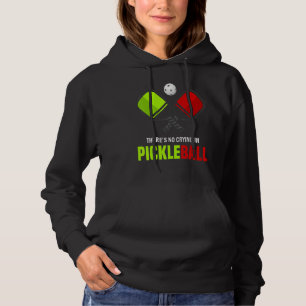 There's No Crying In Pickleball Player Funny Pickl Hoodie