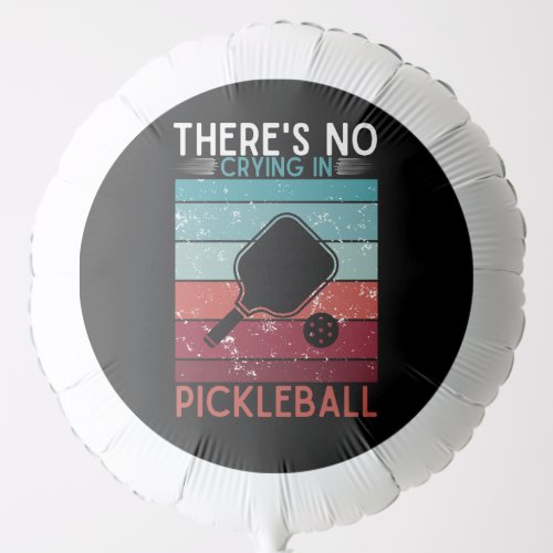 Theres No Crying In Pickleball Retro Paddles Rack Balloon