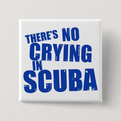 There's No Crying in Scuba Button