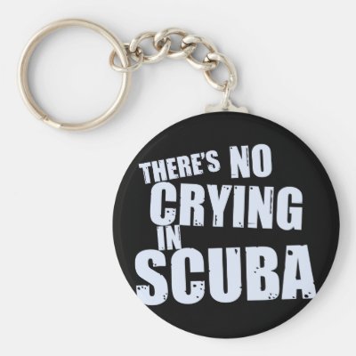 There's No Crying in Scuba Keychain