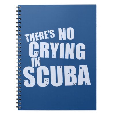 There's No Crying in Scuba Notebook