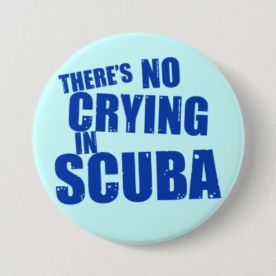 There's No Crying in Scuba Pinback Button