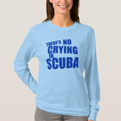 There's No Crying in Scuba T-Shirt