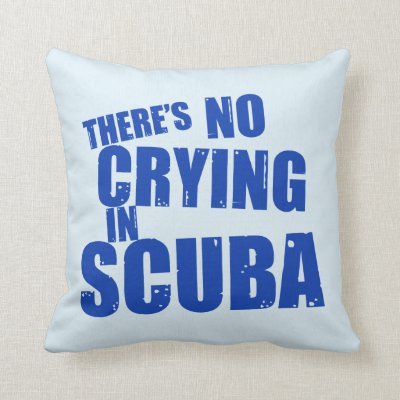There's No Crying in Scuba Throw Pillow