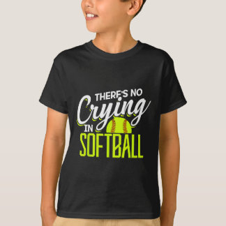There's No Crying In Softll Coaches No Crying In S T-Shirt