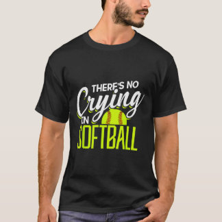 There's No Crying In Softll Coaches No Crying In S T-Shirt
