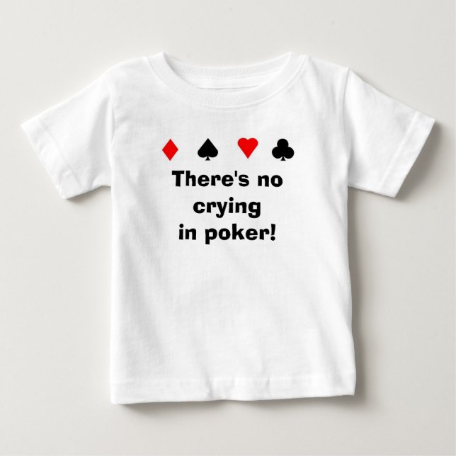 There's no cryingin poker! baby T-Shirt (Front)