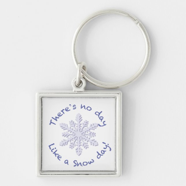There's No Day Like a Snow Day! Keychain (Front)