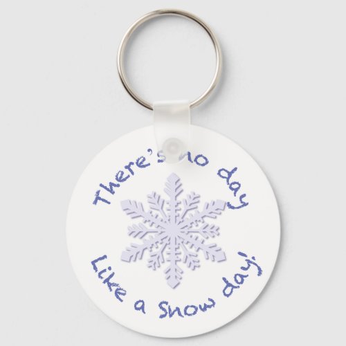 Theres No Day Like a Snow Day Keychain