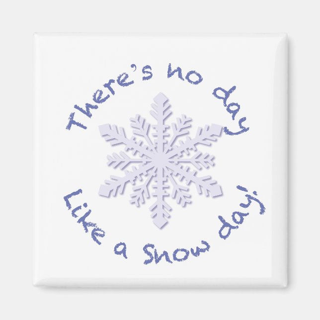 There's No Day Like a Snow Day! Magnet (Front)