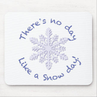 There's No Day Like a Snow Day! Mouse Pad