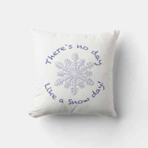 There's No Day Like a Snow Day! Throw Pillow