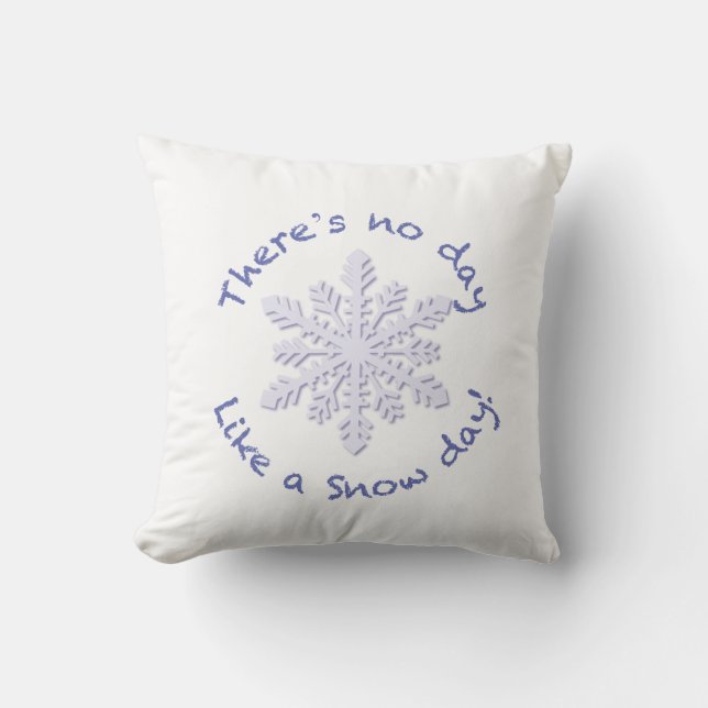There's No Day Like a Snow Day! Throw Pillow (Front)