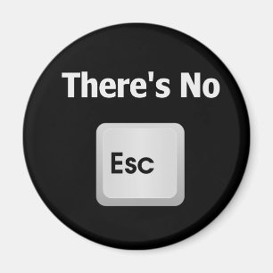 There's No Escape Magnet
