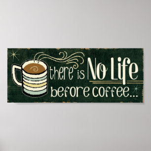 There's No Life Before Coffee Poster