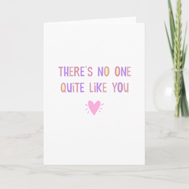There's No One Quite Like You Card (Front)