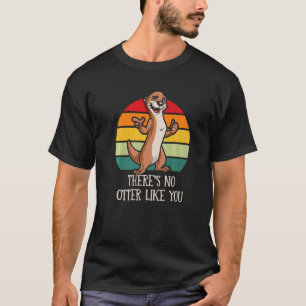 There's No Otter Like You Otter Lover Couples Sea  T-Shirt