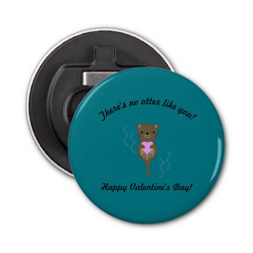 Theres No Otter Like You Valentine Bottle Opener