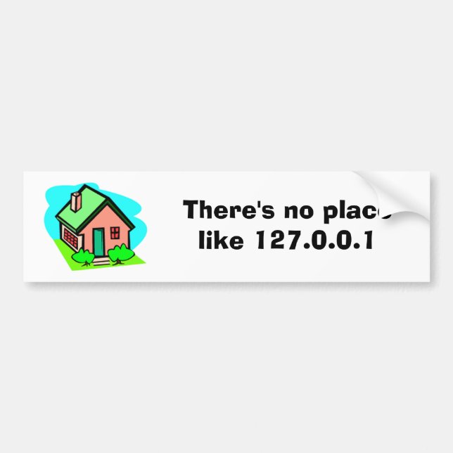There's no place like 127.0.0.1 bumper sticker (Front)