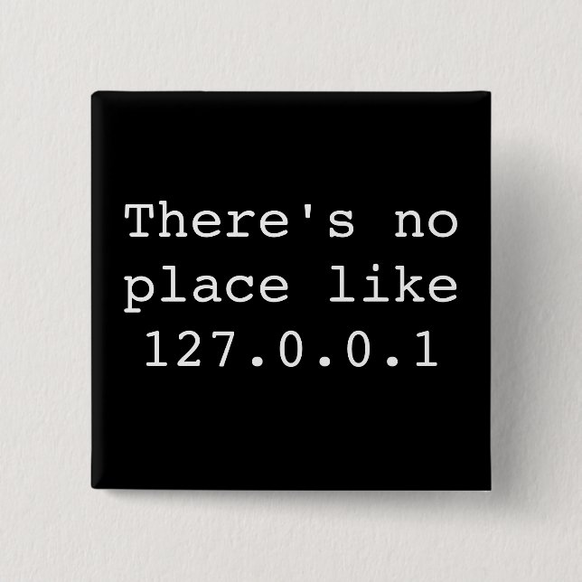 There's no place like 127.0.0.1 button (Front)
