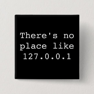There's no place like 127.0.0.1 button