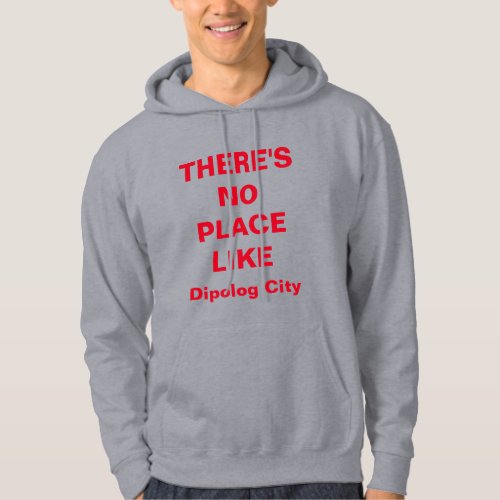 THERES NO PLACE LIKE Dipolog City  Hoodie