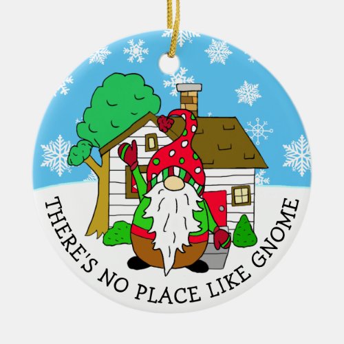 Theres No Place like Gnome Christmas Ceramic Ornament