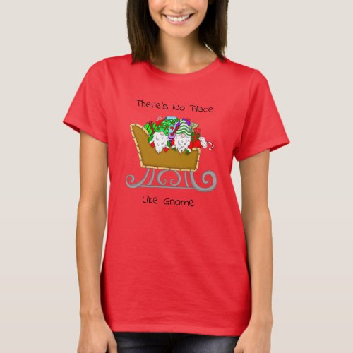 Theres No Place like Gnome Christmas   T_Shirt