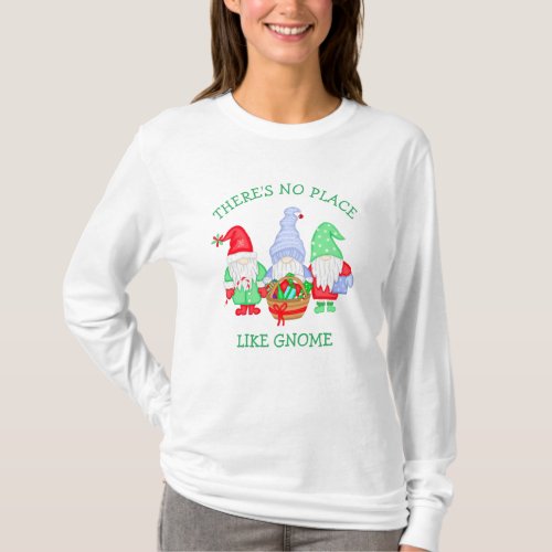 Theres No Place like Gnome Christmas   T_Shirt