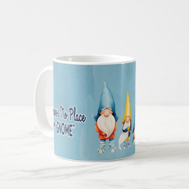 There's No Place Like Gnome Coffee Mug (Front Left)