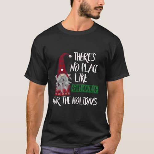 ThereS No Place Like Gnome For The Holidays T_Shirt