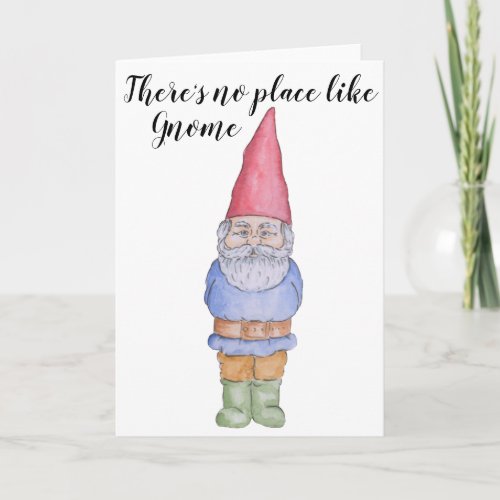 Theres no place like Gnome Greeting Card