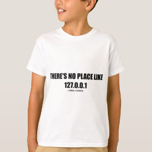 There's No Place Like (Home) 127.0.0.1 (Computer) T-Shirt