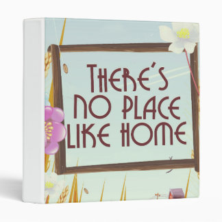 There's no place like home. 3 ring binder