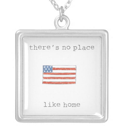 Theres No Place Like Home  Flag of The USA Silver Plated Necklace