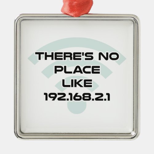 Theres No Place Like Home IP Address Metal Ornament